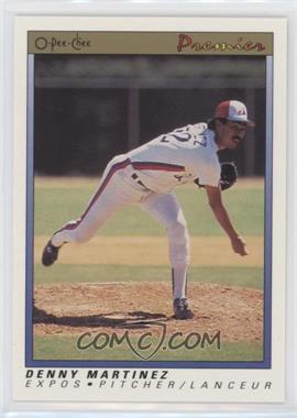 1991 O-Pee-Chee Premier - [Base] #75 - Dennis Martinez