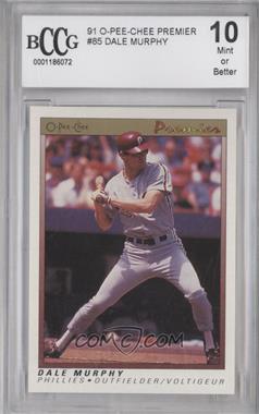 1991 O-Pee-Chee Premier - [Base] #85 - Dale Murphy [BCCG 10 Mint or Better]