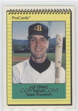 1991 ProCards Minor League - [Base] #967 - Ken Trusky