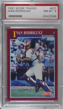 1991 Score Rookie & Traded - Box Set [Base] #82T - Ivan Rodriguez [PSA 8 NM‑MT]