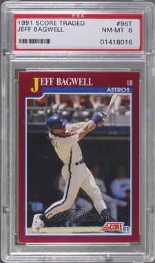 1991 Score Rookie & Traded - Box Set [Base] #96T - Jeff Bagwell [PSA 8 NM‑MT]