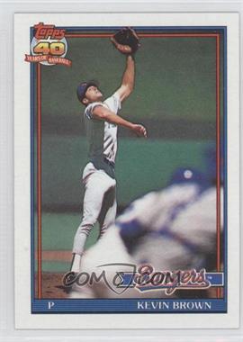 1991 Topps - [Base] #584.1 - Kevin Brown (A* Before Copyright; Barely Visible 40th Anniversary Logo)