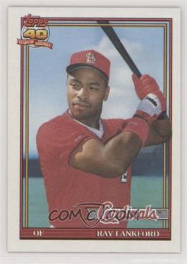 1991 Topps - [Base] #682.1 - Ray Lankford (B* Before Copyright; Barely Visible 40th Anniversary Logo)