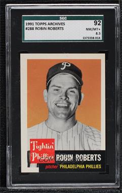 1991 Topps Archives The Ultimate 1953 Set - [Base] #288 - Robin Roberts [SGC 92 NM/MT+ 8.5]