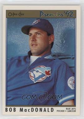 1992 O-Pee-Chee Premier - [Base] #152 - Bob MacDonald [EX to NM]