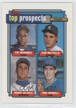 1992 Topps - [Base] #676 - Top Prospects - Pat Mahomes, Sam Militello, Roger Salkeld, Turk Wendell
