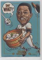 The Say What Kid (Willie Mays)