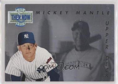 1993 Upper Deck - Then & Now #TN17 - Mickey Mantle [EX to NM]