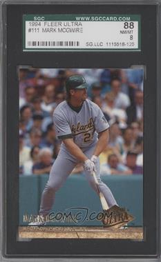 1994 Fleer Ultra - [Base] #111 - Mark McGwire [SGC 88 NM/MT 8]