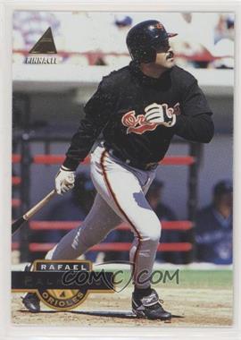 1994 Pinnacle - [Base] #493 - Rafael Palmeiro