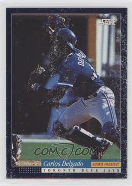 1994 Score - [Base] #614 - Carlos Delgado [Poor to Fair]