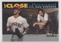 Up Close & Personal - Juan Gonzalez (Gray Bar at Bottom)