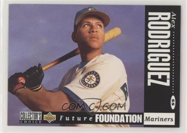 1994 Upper Deck Collector's Choice - [Base] - White Letter Back #647 - Future Foundation - Alex Rodriguez