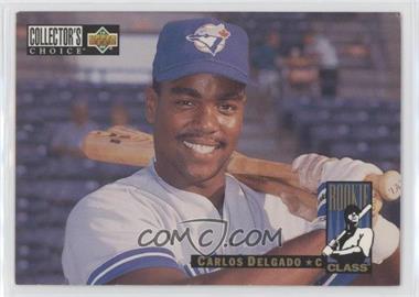 1994 Upper Deck Collector's Choice - [Base] #4 - Rookie Class - Carlos Delgado [EX to NM]
