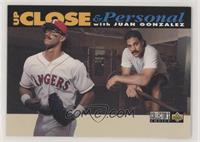 Up Close & Personal - Juan Gonzalez (White Bar on Bottom)