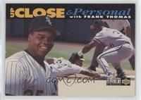 Up Close & Personal - Frank Thomas (White Bar on Bottom)