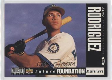 1994 Upper Deck Collector's Choice - [Base] #647 - Future Foundation - Alex Rodriguez