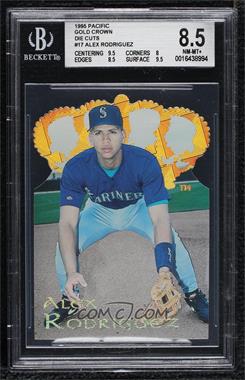 1995 Pacific Crown Collection - Gold Crown Die-Cuts #17 - Alex Rodriguez [BGS 8.5 NM‑MT+]