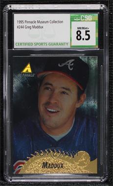 1995 Pinnacle - [Base] - Museum Collection #244 - Greg Maddux [CSG 8.5 NM/Mint+]