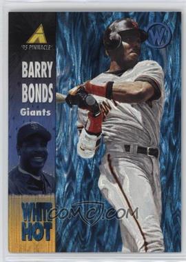 1995 Pinnacle - White Hot #WH6 - Barry Bonds
