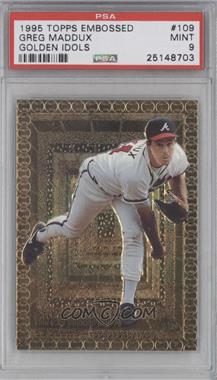 1995 Topps Embossed - [Base] - Golden Idols #109 - Greg Maddux [PSA 9 MINT]