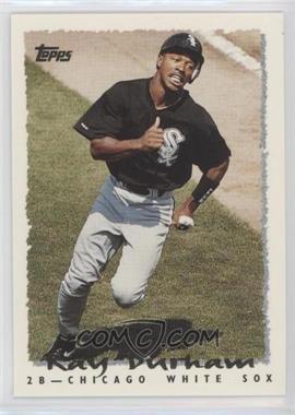 1995 Topps Traded & Rookies - [Base] #11T - Ray Durham