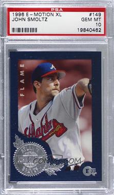 1996 E-Motion XL - [Base] #149 - John Smoltz [PSA 10 GEM MT]