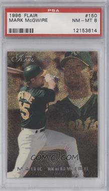 1996 Flair - [Base] #150 - Mark McGwire [PSA 8 NM‑MT]