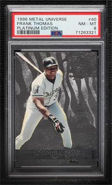 1996 Fleer Metal Universe - [Base] - Platinum Edition #40 - Frank Thomas [PSA 8 NM‑MT]