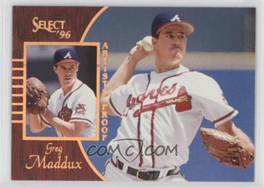 1996 Select - [Base] - Artist's Proof #7 - Greg Maddux