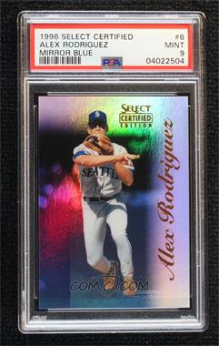 1996 Select Certified Edition - [Base] - Mirror Blue #6 - Alex Rodriguez /45 [PSA 9 MINT]