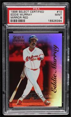1996 Select Certified Edition - [Base] - Mirror Red #10 - Eddie Murray /90 [PSA 9 MINT]