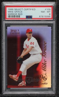 1996 Select Certified Edition - [Base] - Mirror Red #109 - Mike Grace /90 [PSA 8 NM‑MT]