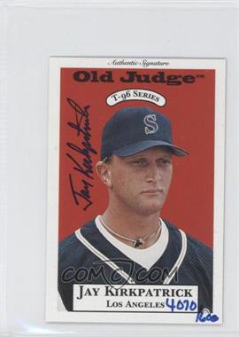 1996 Signature Rookies Old Judge - T-96 Minis - Signatures #15 - Jay Kirkpatrick /6000