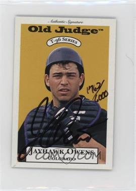 1996 Signature Rookies Old Judge - T-96 Minis - Signatures #25 - Jayhawk Owens /6000