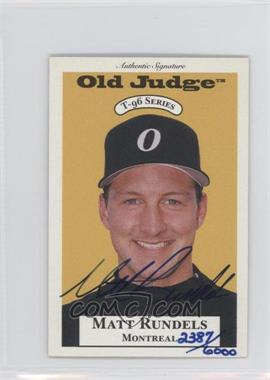 1996 Signature Rookies Old Judge - T-96 Minis - Signatures #30 - Matt Rundels /6000