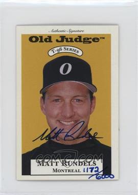 1996 Signature Rookies Old Judge - T-96 Minis - Signatures #30 - Matt Rundels /6000