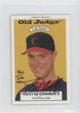 1996 Signature Rookies Old Judge - T-96 Minis - Signatures #9.1 - Travis Driskill (#/6000)