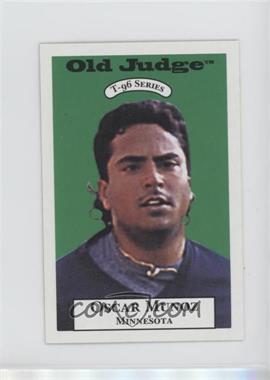 1996 Signature Rookies Old Judge - T-96 #23 - Oscar Munoz