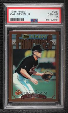 1996 Topps Finest - [Base] #281 - Cal Ripken Jr. [PSA 10 GEM MT]