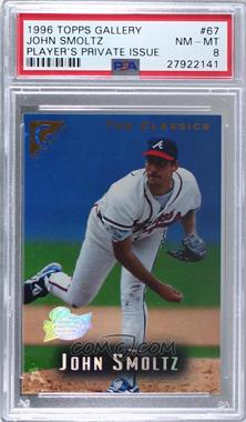1996 Topps Gallery - [Base] - Player's Private Issue #67 - The Classics - John Smoltz /999 [PSA 8 NM‑MT]