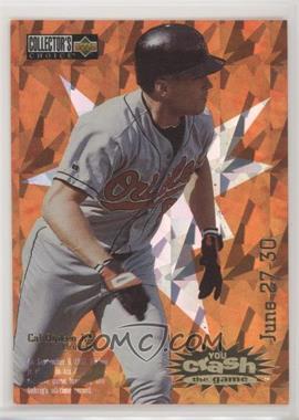 1996 Upper Deck Collector's Choice - You Crash the Game - Gold #CG4.1 - Cal Ripken Jr. (June 27-30)