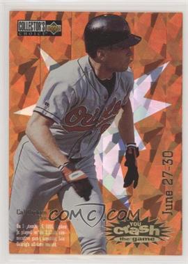 1996 Upper Deck Collector's Choice - You Crash the Game - Gold #CG4.1 - Cal Ripken Jr. (June 27-30)