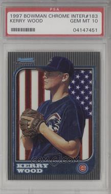 1997 Bowman Chrome - [Base] - International #183 - Kerry Wood [PSA 10 GEM MT]