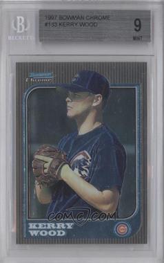 1997 Bowman Chrome - [Base] #183 - Kerry Wood [BGS 9 MINT]