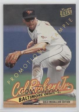 1997 Fleer Ultra - [Base] - Gold Medallion Edition #G11.2 - Cal Ripken Jr. (Promotional Sample)