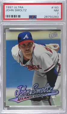 1997 Fleer Ultra - [Base] #160 - John Smoltz [PSA 7 NM]