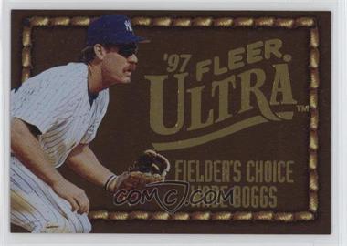 1997 Fleer Ultra - Fielder's Choice #3 - Wade Boggs