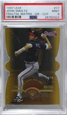 1997 Leaf - [Base] - Die-Cut Fractal Matrix #77 - John Smoltz [PSA 9 MINT]