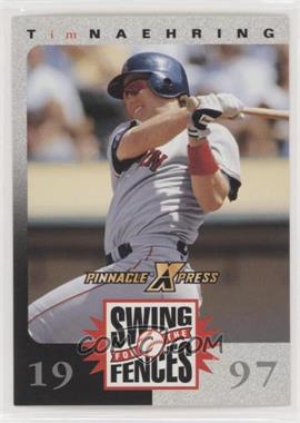 1997 Pinnacle X-Press - Swing for the Fences Game #_TINA - Tim Naehring